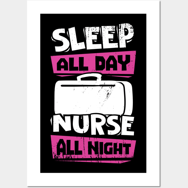 Sleep All Day Nurse All Night Wall Art by Dolde08